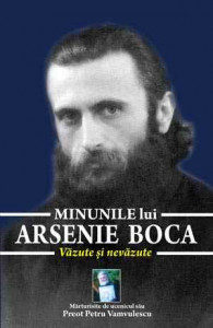 Minunile lui Arsenie Boca : văzute şi nevăzute