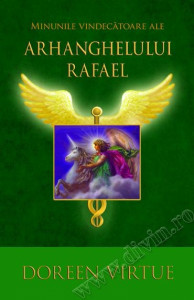 Minunile vindecătoare ale Arhanghelului Rafael