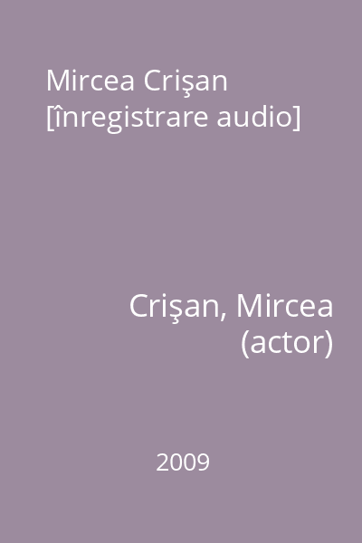 Mircea Crişan [înregistrare audio]