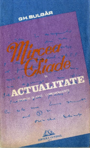 Mircea Eliade în actualitate : erudiţie şi artă; corespondenţă