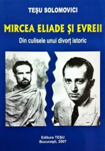 Mircea Eliade şi evreii : din culisele unui divorţ istoric