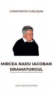 Mircea Radu Iacoban : dramaturgul