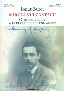 Mircea Vulcănescu : o microistorie a interbelicului românesc
