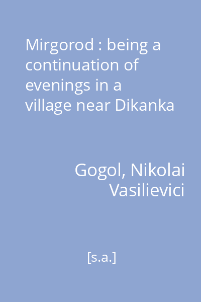 Mirgorod : being a continuation of evenings in a village near Dikanka