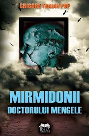 Mirmidonii doctorului Mengele : roman