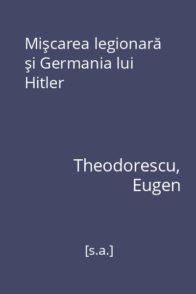 Mişcarea legionară şi Germania lui Hitler