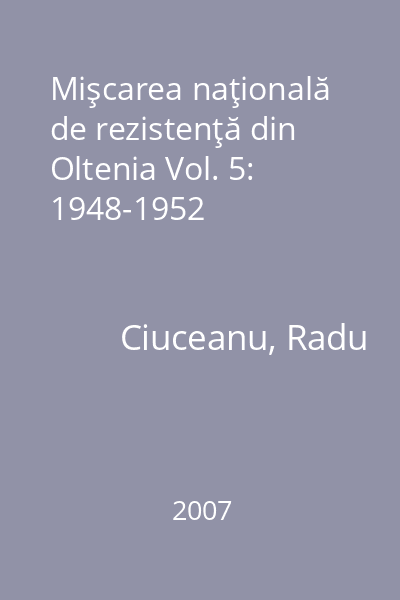 Mişcarea naţională de rezistenţă din Oltenia Vol. 5: 1948-1952