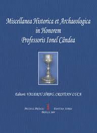 Miscellanea Historica et Archaeologica in Honorem Professoris Ionel Cândea