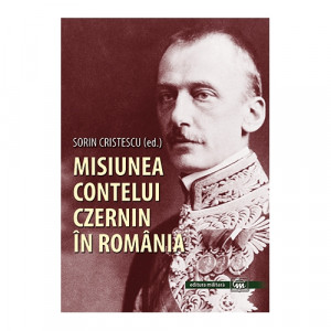 Misiunea contelui Czernin în România : 10 octombrie 1914 - 27 august 1916