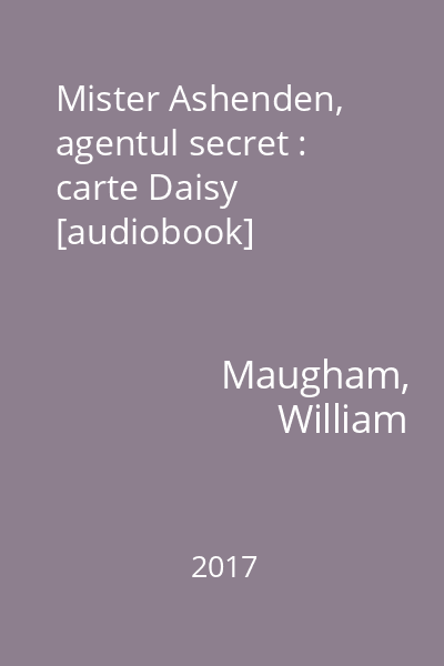 Mister Ashenden, agentul secret : carte Daisy [audiobook]