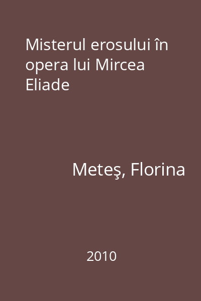 Misterul erosului în opera lui Mircea Eliade