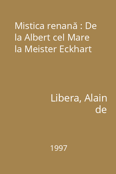Mistica renană : De la Albert cel Mare la Meister Eckhart