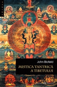 Mistica tantrică a Tibetului : teoria, scopul şi tehnicile meditaţiei tantrice