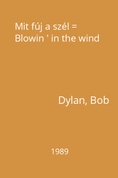Mit fúj a szél = Blowin ' in the wind