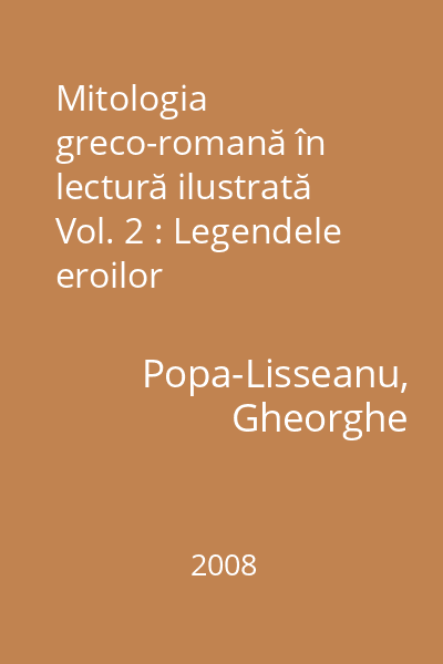 Mitologia greco-romană în lectură ilustrată Vol. 2 : Legendele eroilor