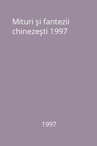 Mituri şi fantezii chinezeşti 1997