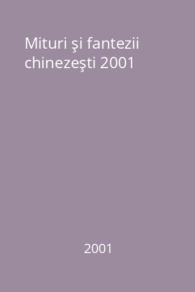 Mituri şi fantezii chinezeşti 2001