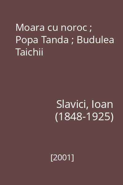Moara cu noroc ; Popa Tanda ; Budulea Taichii