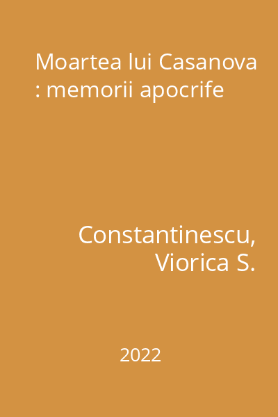 Moartea lui Casanova : memorii apocrife