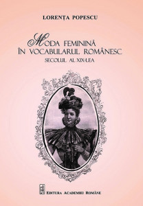 Moda feminină în vocabularul românesc : secolul al XIX-lea