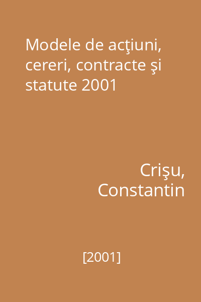 Modele de acţiuni, cereri, contracte şi statute 2001