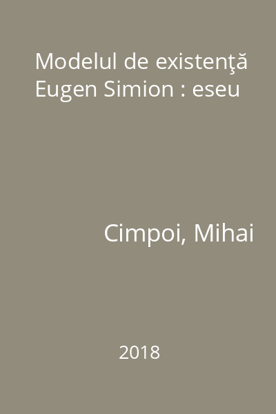 Modelul de existenţă Eugen Simion : eseu