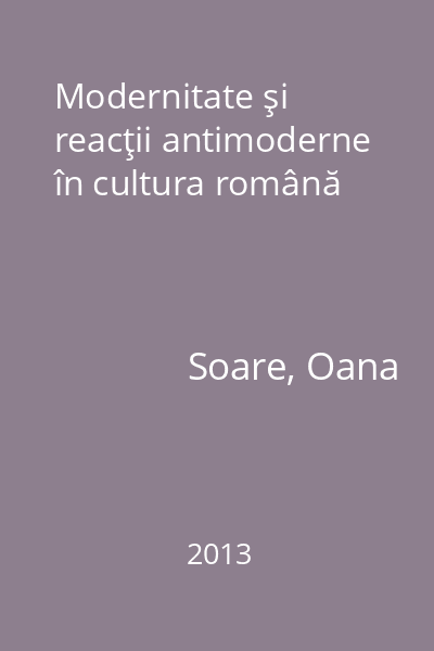 Modernitate şi reacţii antimoderne în cultura română