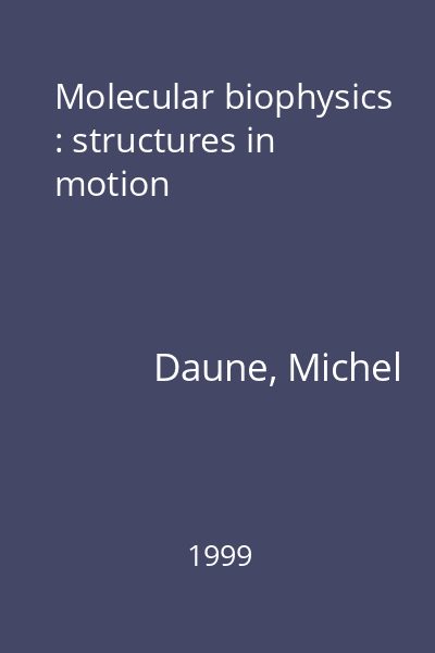 Molecular biophysics : structures in motion