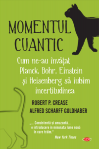 Momentul cuantic : cum ne-au învățat Planck, Bohr, Einstein și Heisenberg să iubim incertitudinea