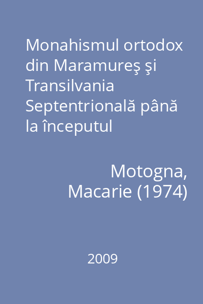 Monahismul ortodox din Maramureş şi Transilvania Septentrională până la începutul secolului al XIX-lea
