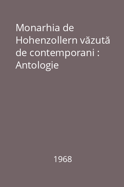 Monarhia de Hohenzollern văzută de contemporani : Antologie