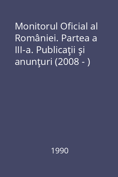 Monitorul Oficial al României. Partea a III-a. Publicaţii şi anunţuri (2008 - )