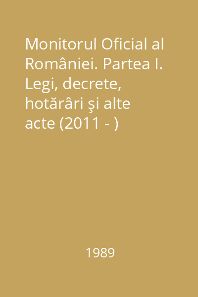 Monitorul Oficial al României. Partea I. Legi, decrete, hotărâri şi alte acte (2011 - )