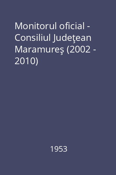 Monitorul oficial - Consiliul Judeţean Maramureş (2002 - 2010)