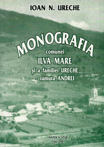 Monografia comunei Ilva-Mare și a familiei Ureche, ramura Andrei