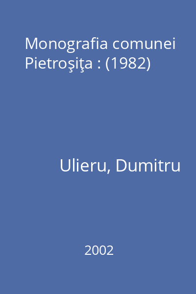 Monografia comunei Pietroşiţa : (1982)