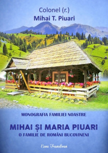 Monografia familiei noastre : Mihai şi Maria Piuari, o familie de români bucovineni