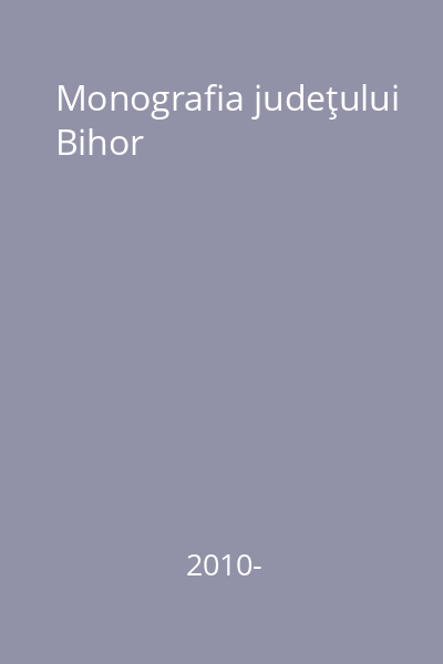 Monografia judeţului Bihor