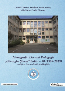 Monografia Liceului Pedagogic „Gheorghe Șincai” Zalău - 50 : (1969-2019)
