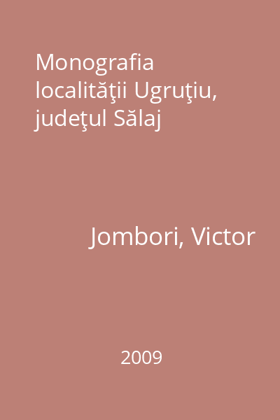 Monografia localităţii Ugruţiu, judeţul Sălaj