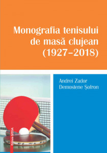 Monografia tenisului de masă clujean : (1927-2018)
