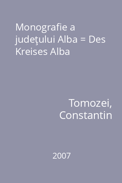 Monografie a judeţului Alba = Des Kreises Alba