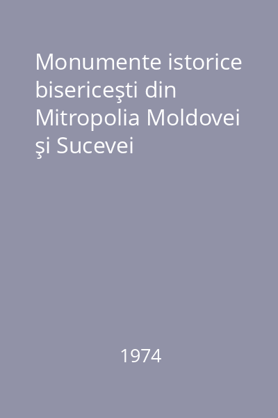Monumente istorice bisericeşti din Mitropolia Moldovei şi Sucevei