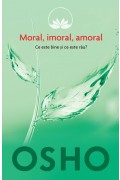 Moral, imoral, amoral : ce este bine şi ce este rău?