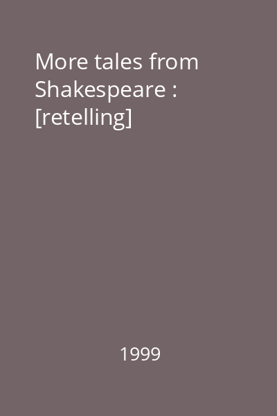 More tales from Shakespeare : [retelling]
