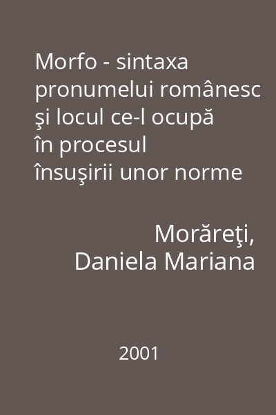 Morfo - sintaxa pronumelui românesc şi locul ce-l ocupă în procesul însuşirii unor norme ortografice
