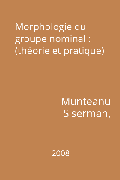 Morphologie du groupe nominal : (théorie et pratique)
