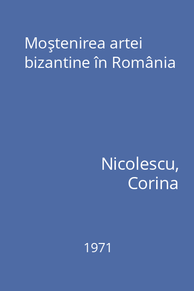 Moştenirea artei bizantine în România