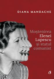 Moştenirea Elenei Lupescu şi statul comunist