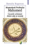 Moştenitorii Profetului Mahomed : cauzele schismei dintre şiiţi şi sunniţi